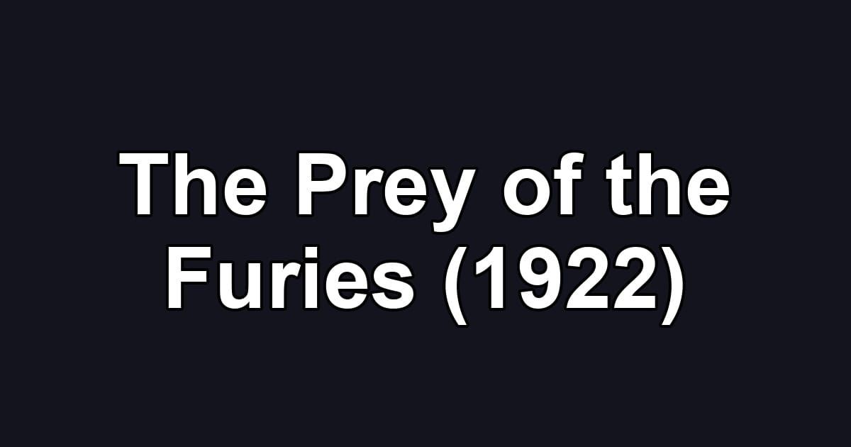 The Prey of the Furies (1922)