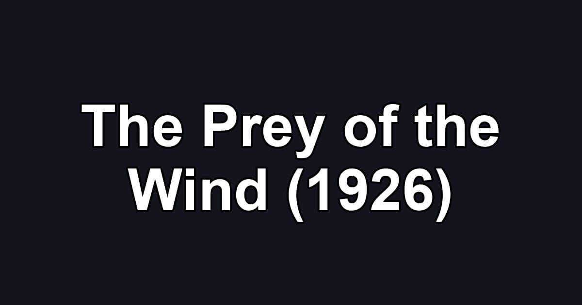 The Prey of the Wind (1926)
