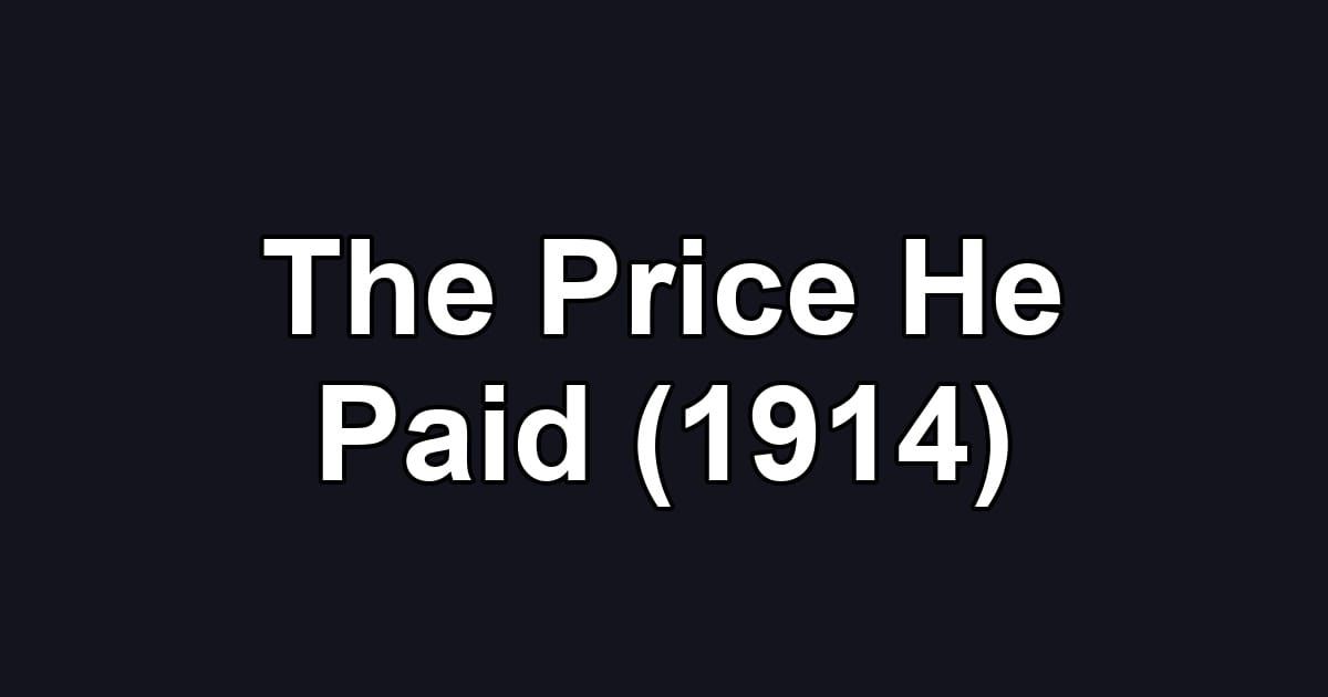 The Price He Paid (1914)