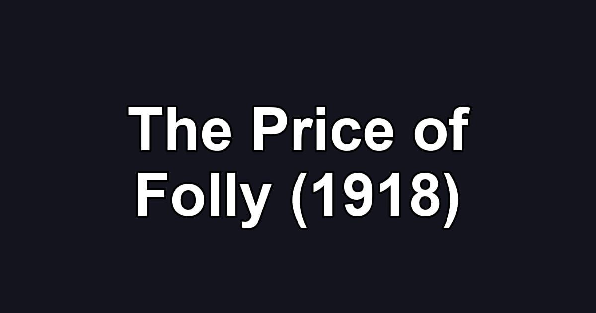The Price of Folly (1918)