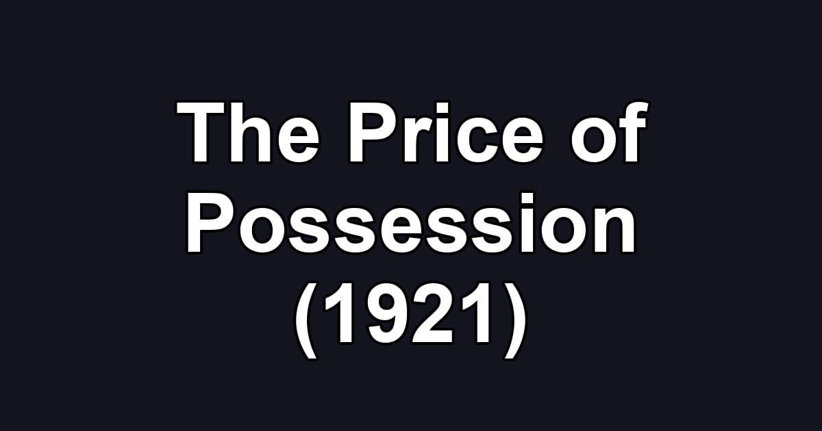 The Price of Possession (1921)