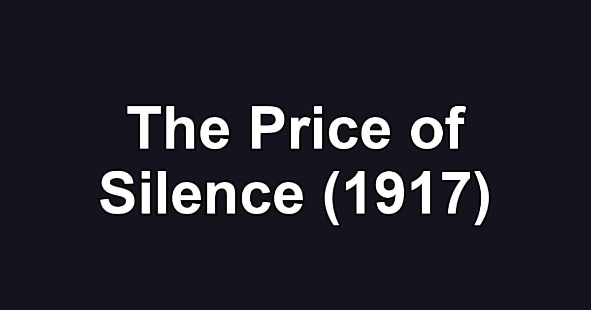 The Price of Silence (1917)
