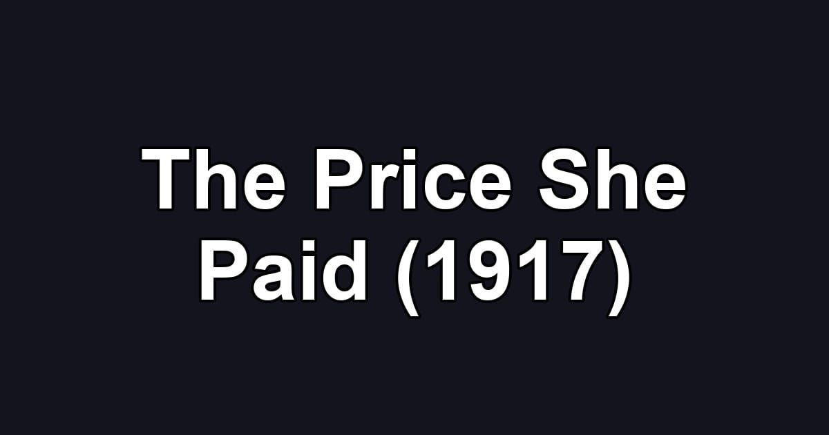The Price She Paid (1917)