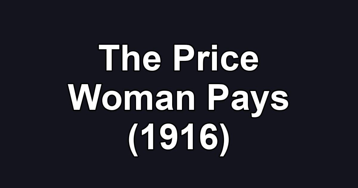 The Price Woman Pays (1916)