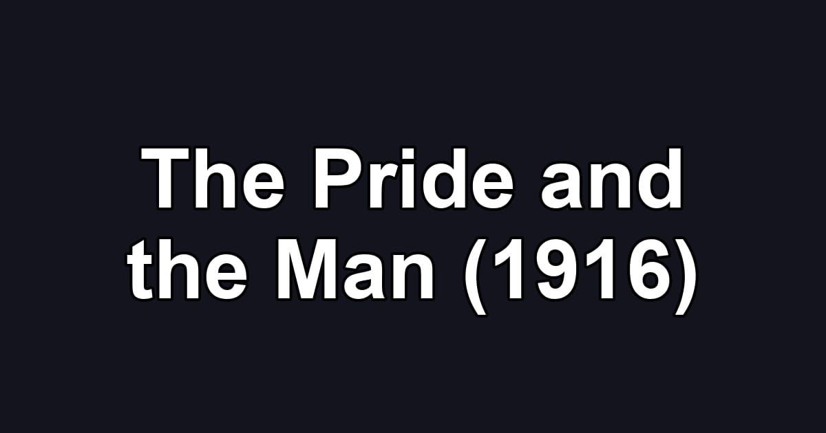 The Pride and the Man (1916)