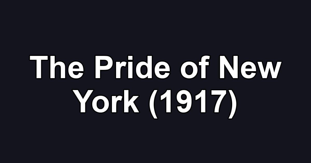 The Pride of New York (1917)