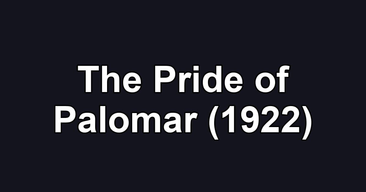 The Pride of Palomar (1922)