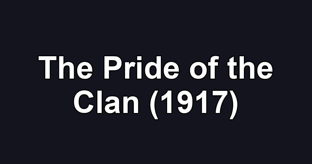 The Pride of the Clan (1917)
