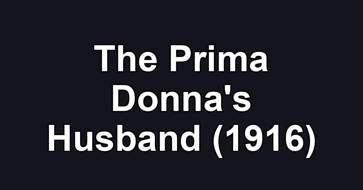 The Prima Donna's Husband (1916)