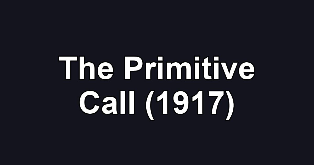 The Primitive Call (1917)
