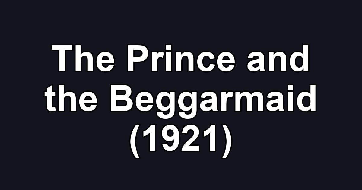 The Prince and the Beggarmaid (1921)