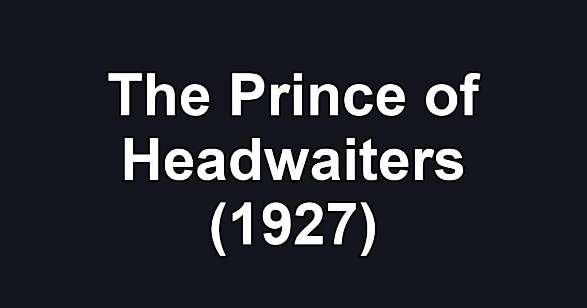 The Prince of Headwaiters (1927)
