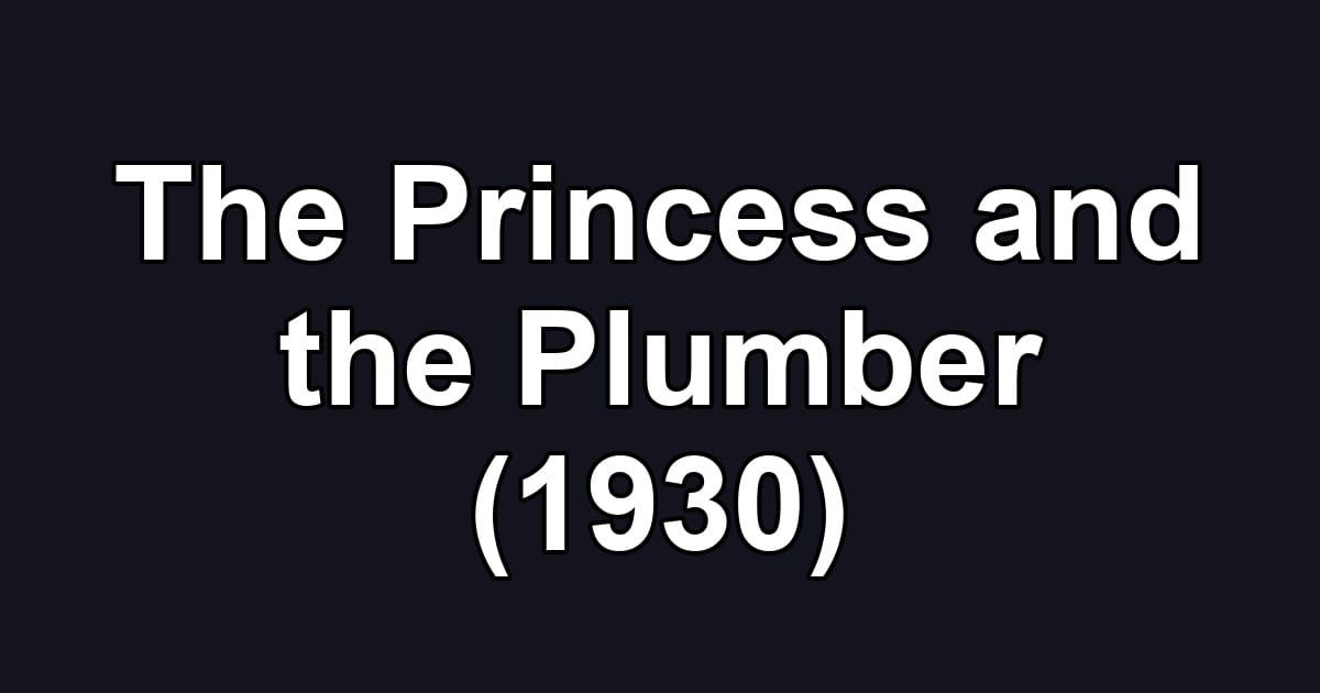 The Princess and the Plumber (1930)