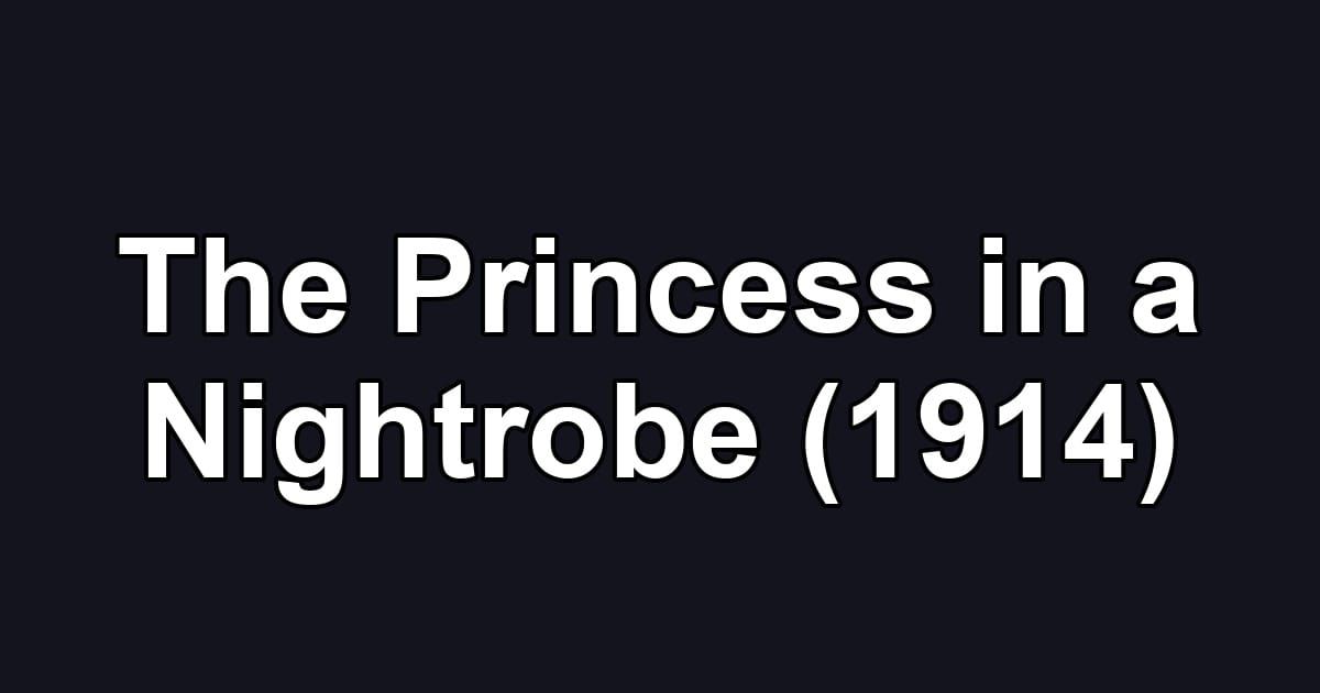 The Princess in a Nightrobe (1914)