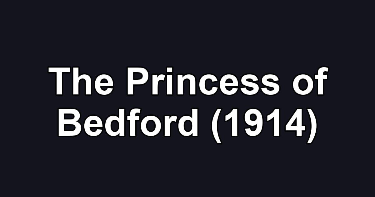 The Princess of Bedford (1914)
