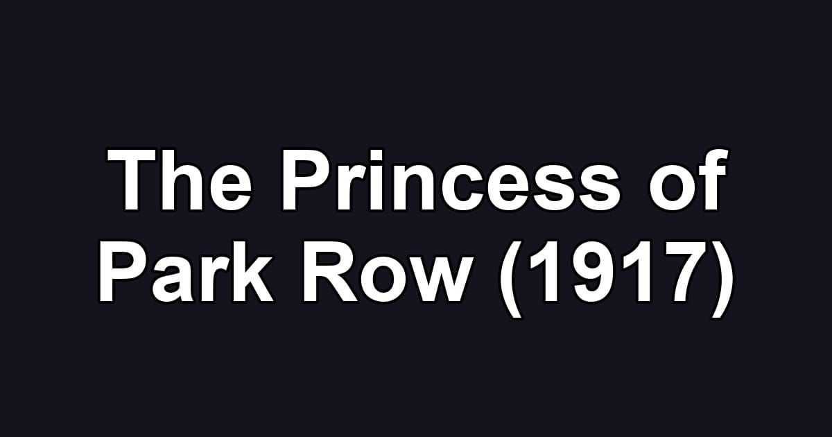The Princess of Park Row (1917)