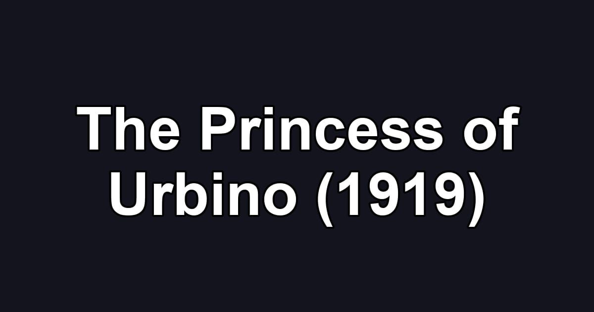 The Princess of Urbino (1919)