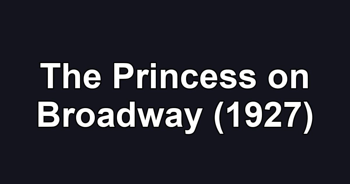 The Princess on Broadway (1927)