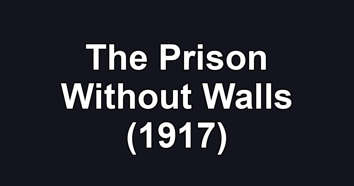 The Prison Without Walls (1917)