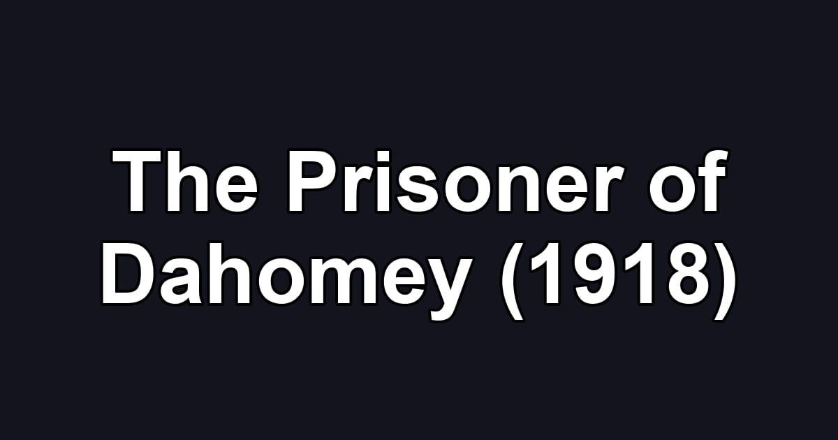 The Prisoner of Dahomey (1918)