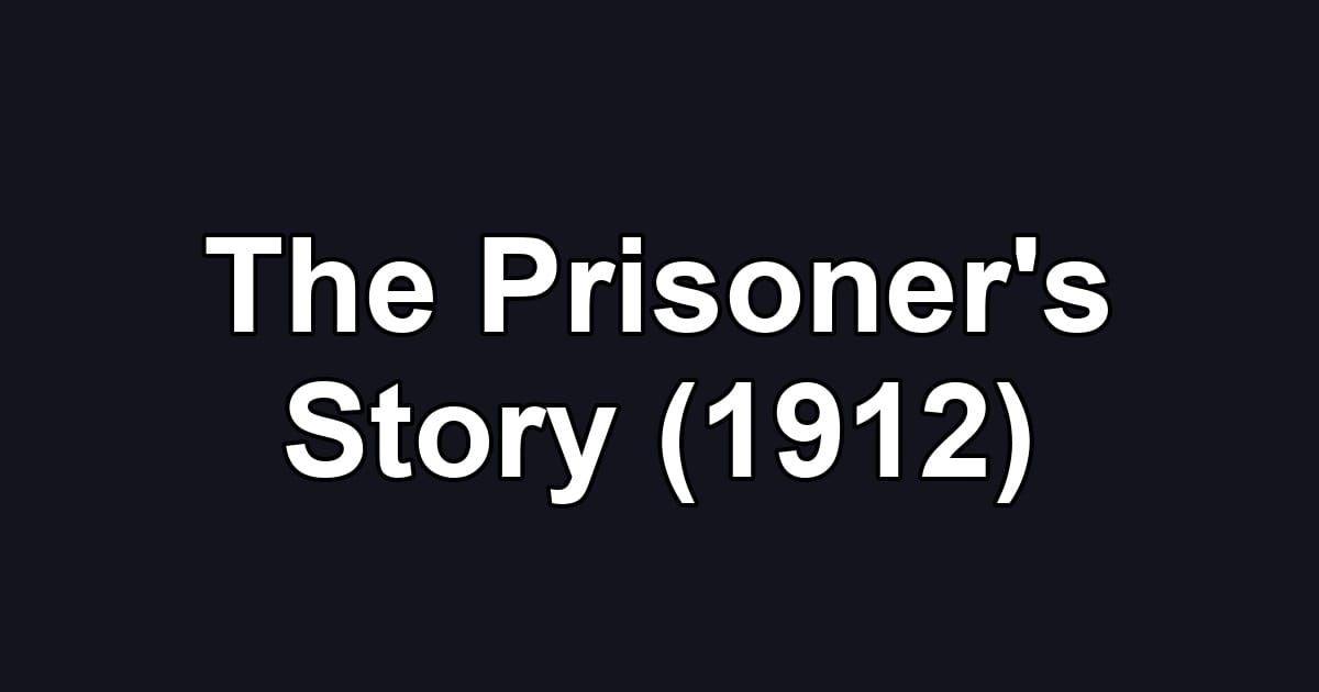 The Prisoner's Story (1912)