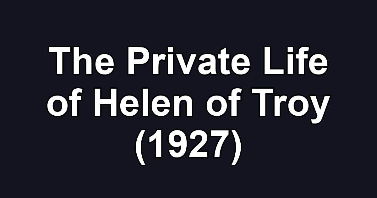 The Private Life of Helen of Troy (1927)
