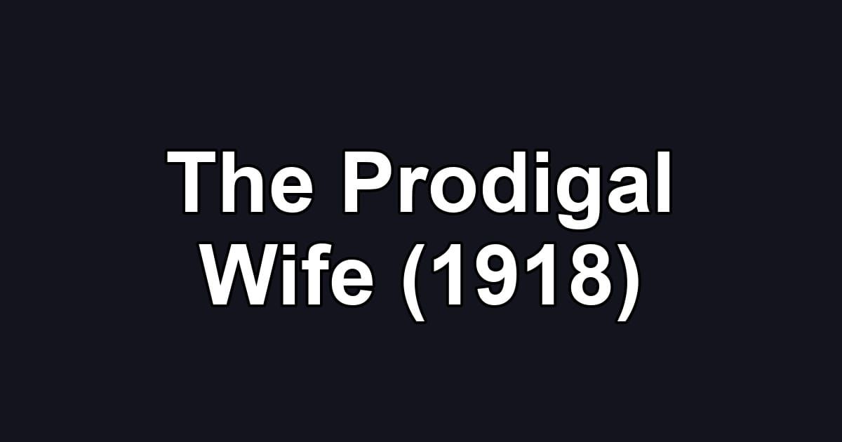 The Prodigal Wife (1918)