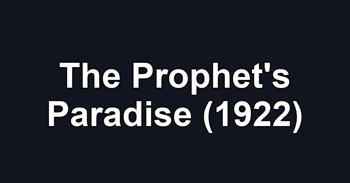 The Prophet's Paradise (1922)