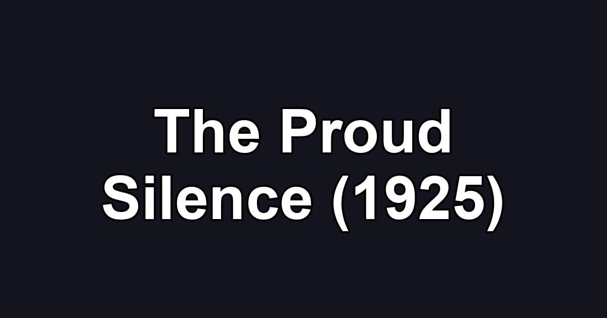 The Proud Silence (1925)