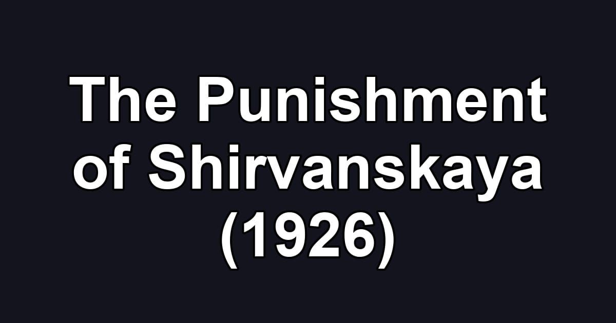 The Punishment of Shirvanskaya (1926)
