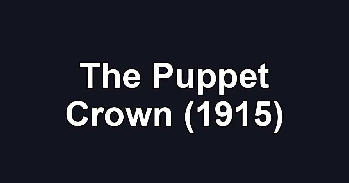 The Puppet Crown (1915)