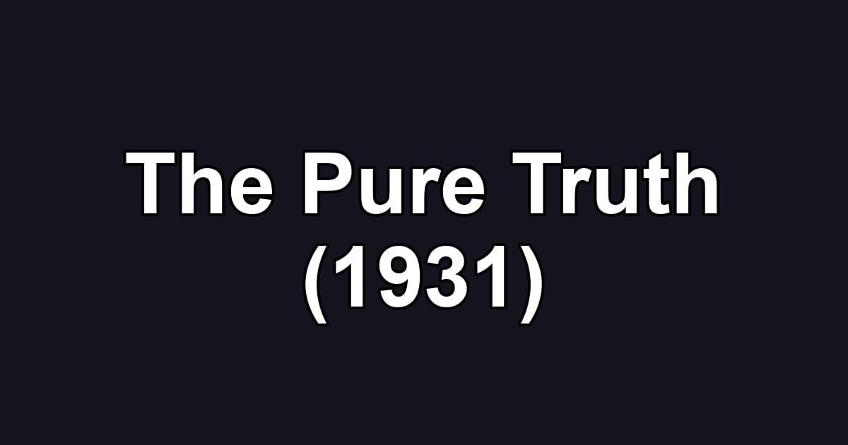 The Pure Truth (1931)