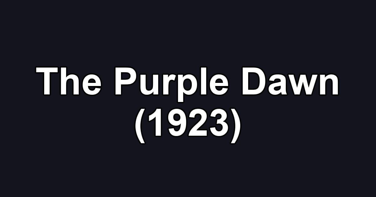 The Purple Dawn (1923)
