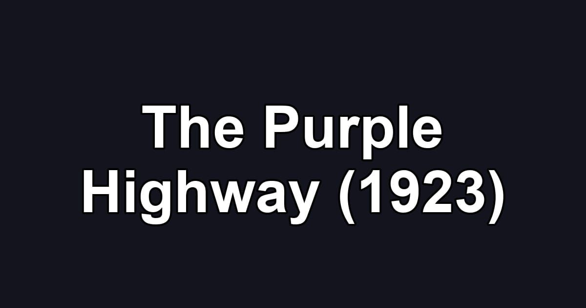 The Purple Highway (1923)