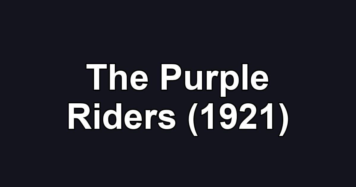 The Purple Riders (1921)