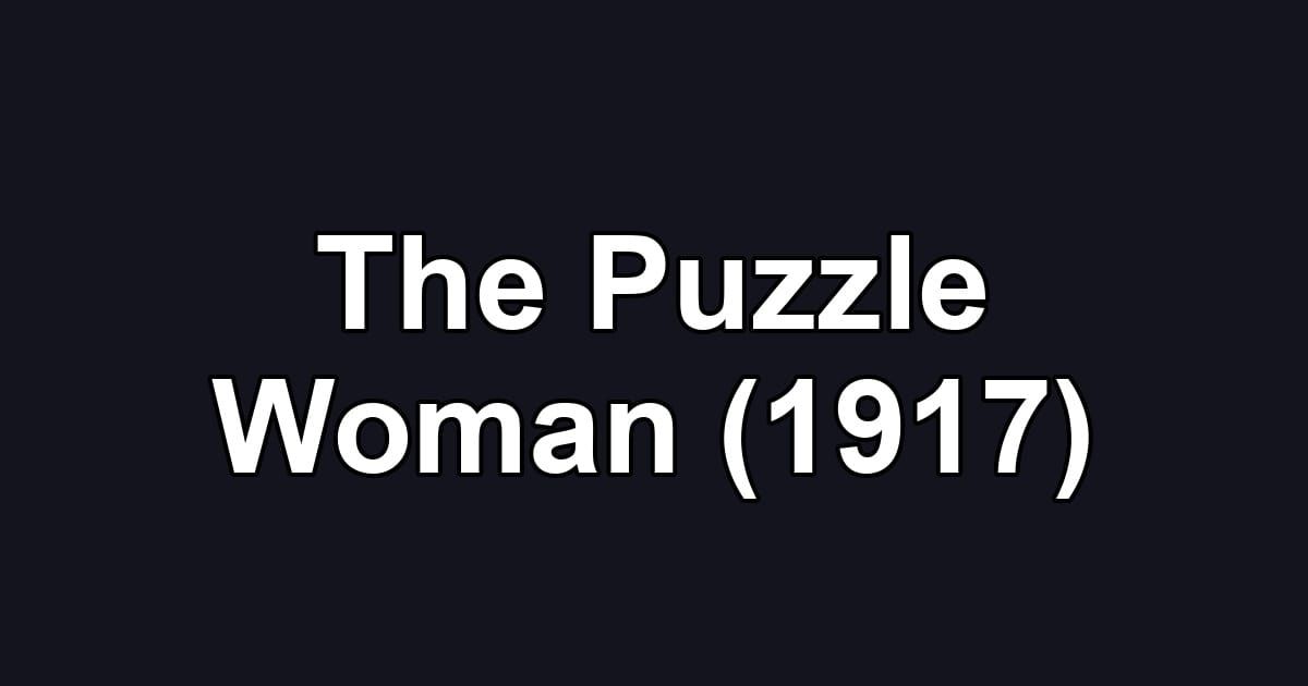The Puzzle Woman (1917)