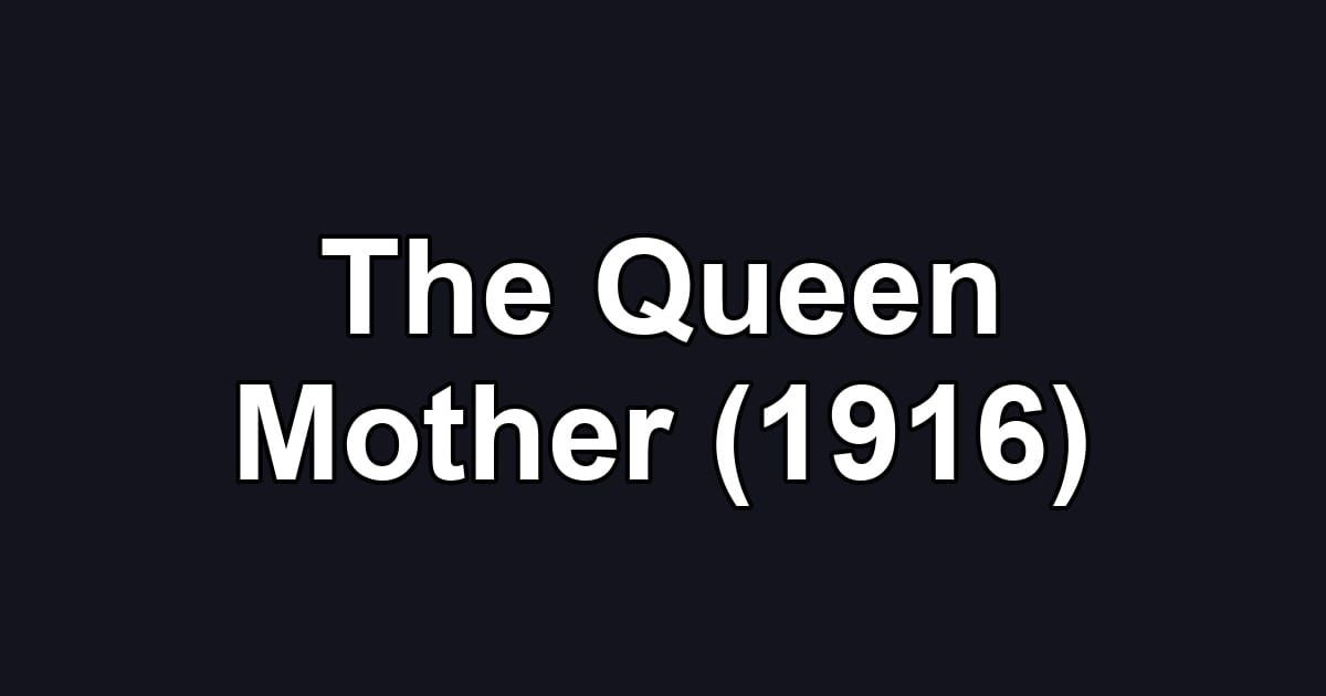 The Queen Mother (1916)