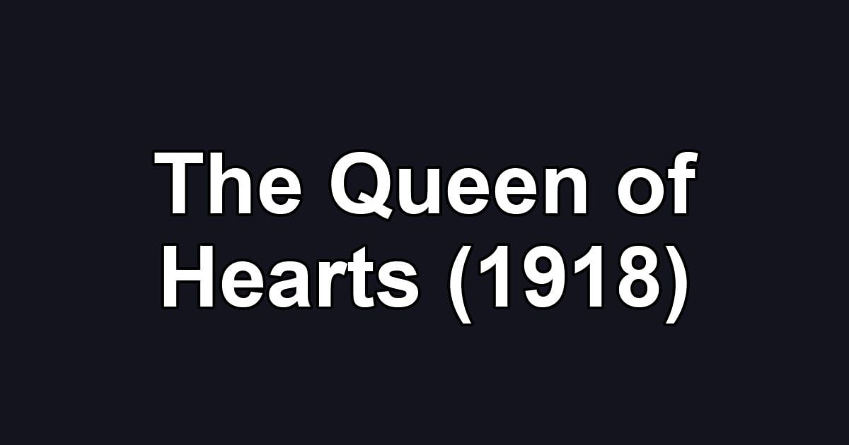 The Queen of Hearts (1918)