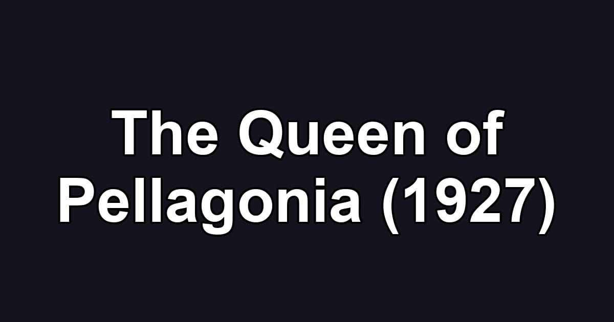 The Queen of Pellagonia (1927)