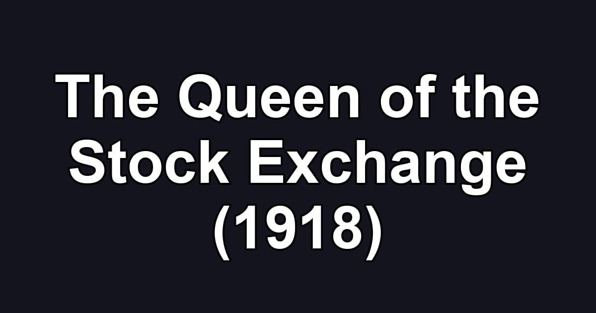 The Queen of the Stock Exchange (1918)
