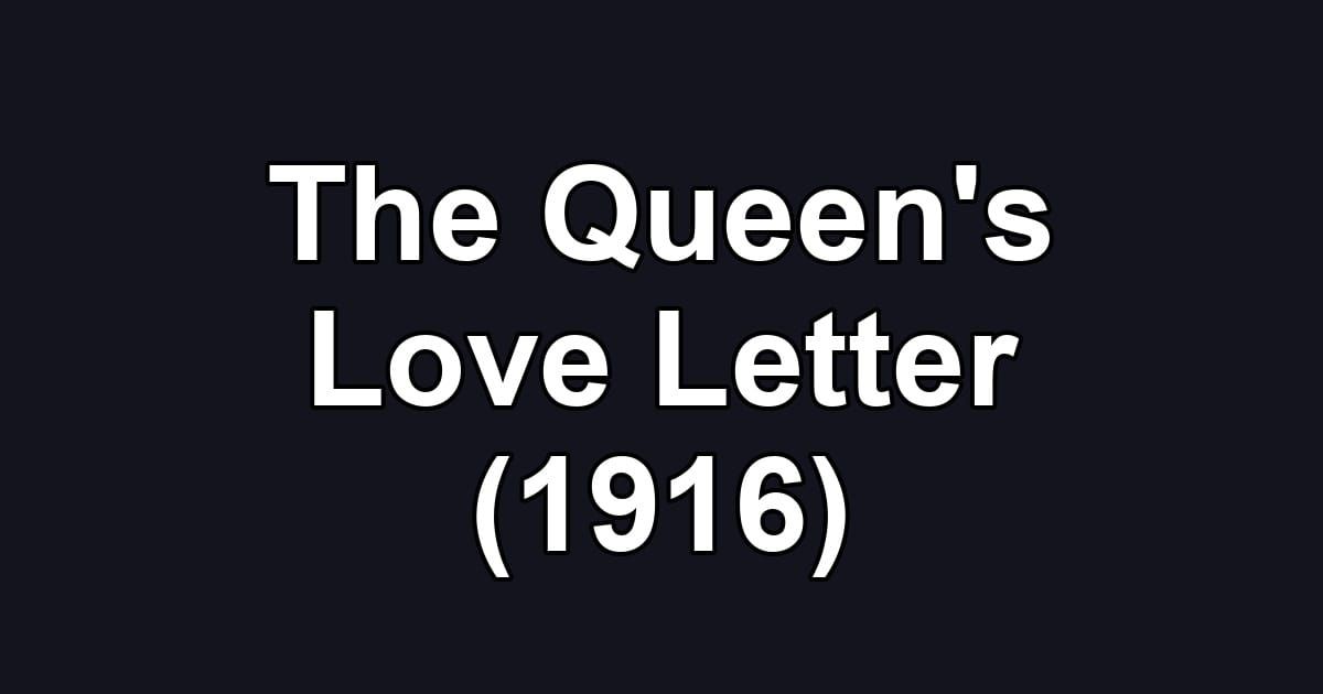 The Queen's Love Letter (1916)