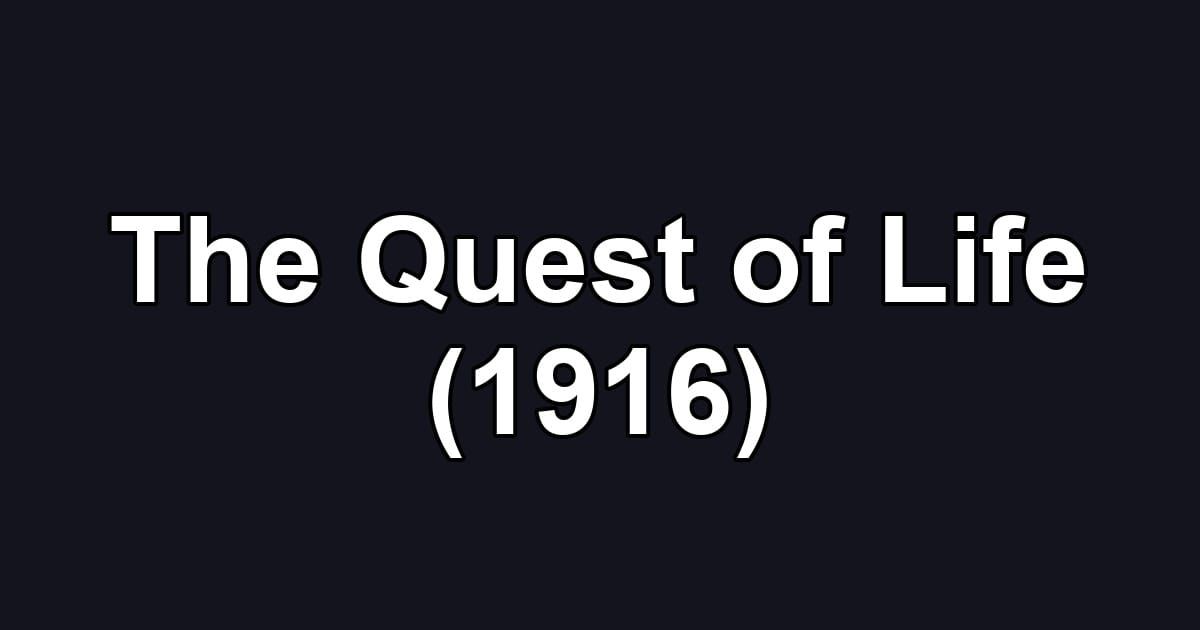 The Quest of Life (1916)