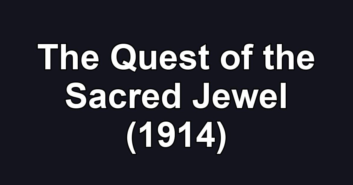 The Quest of the Sacred Jewel (1914)