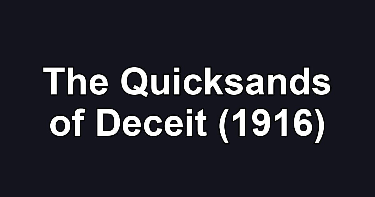 The Quicksands of Deceit (1916)
