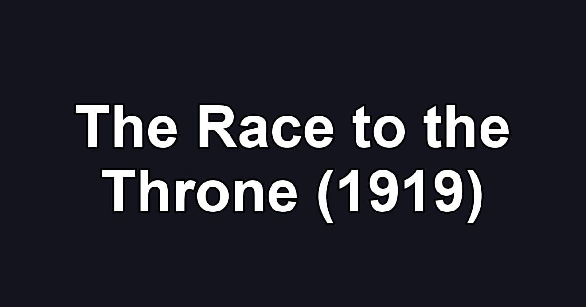 The Race to the Throne (1919)