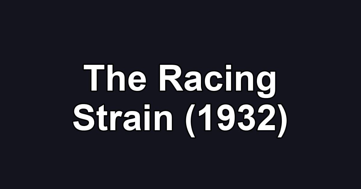 The Racing Strain (1932)