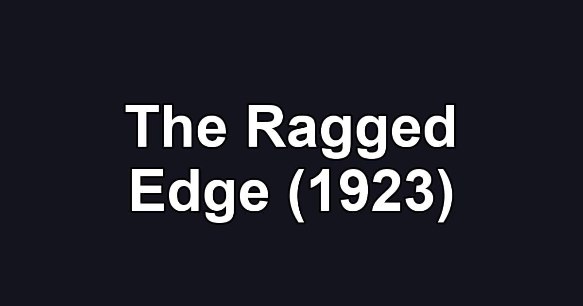 The Ragged Edge (1923)
