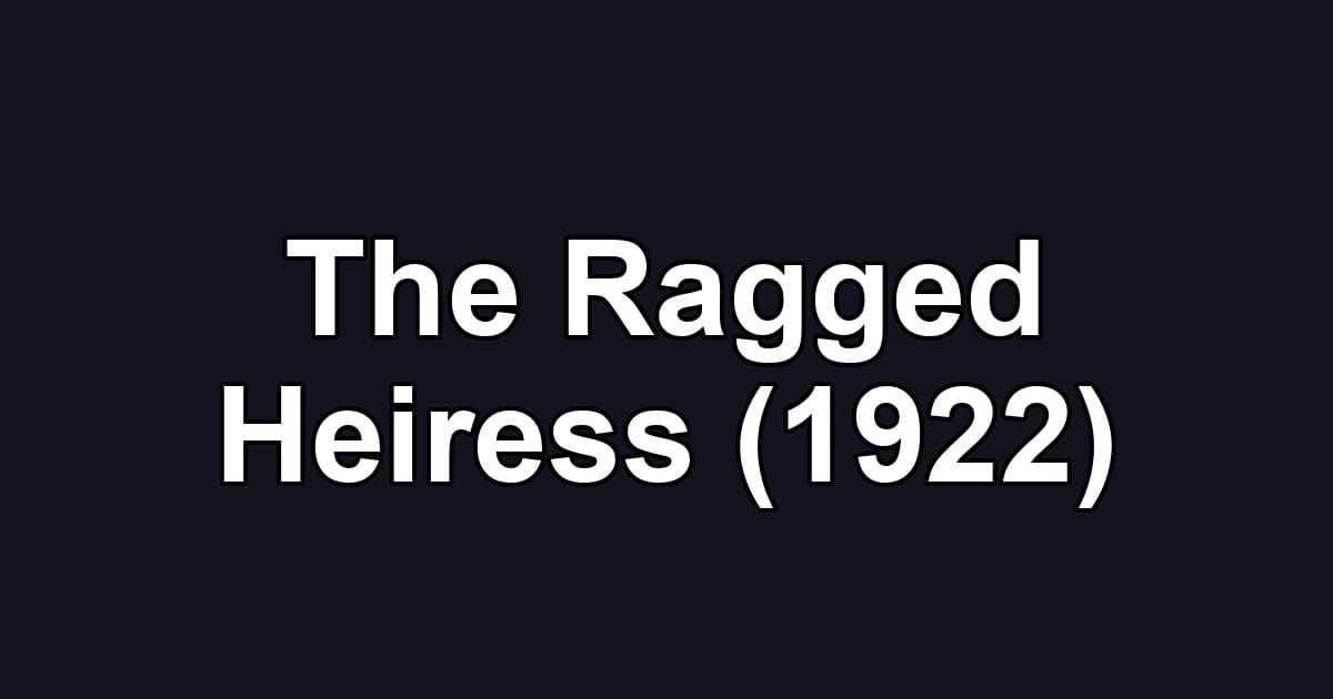 The Ragged Heiress (1922)