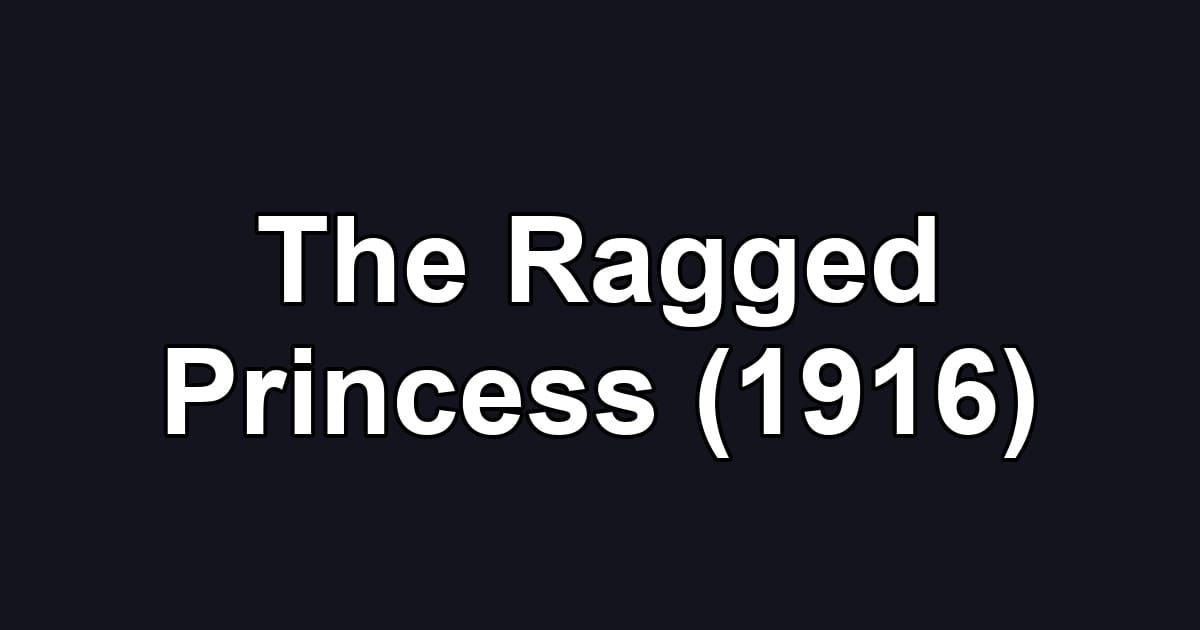 The Ragged Princess (1916)