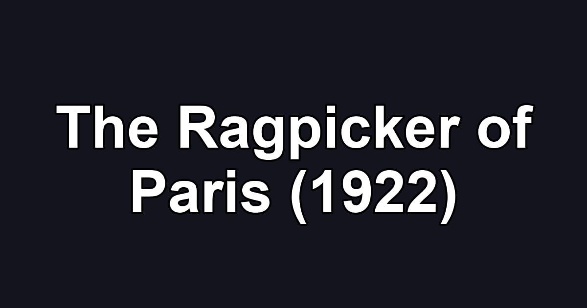 The Ragpicker of Paris (1922)